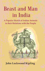 Thumbnail for Beast and Man in India: A Popular Sketch of Indian Animals in their Relations with the People - Gyan Books - Distacart
