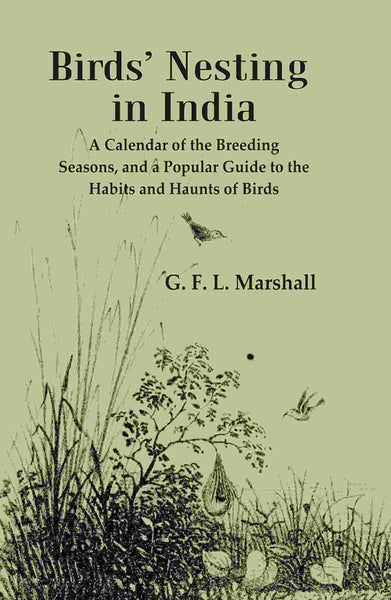 Birds’ Nesting in India: A Calendar of the Breeding Seasons, and a Popular Guide to the Habits and Haunts of Birds - Gyan Books - Distacart