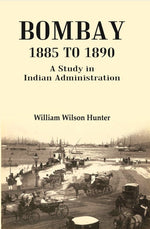 Thumbnail for Bombay 1885 to 1890: A Study in Indian Administration - Gyan Books - Distacart