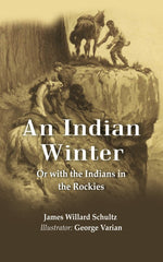 Thumbnail for An Indian Winter: Or with the Indians in the Rockies - Gyan Books - Distacart