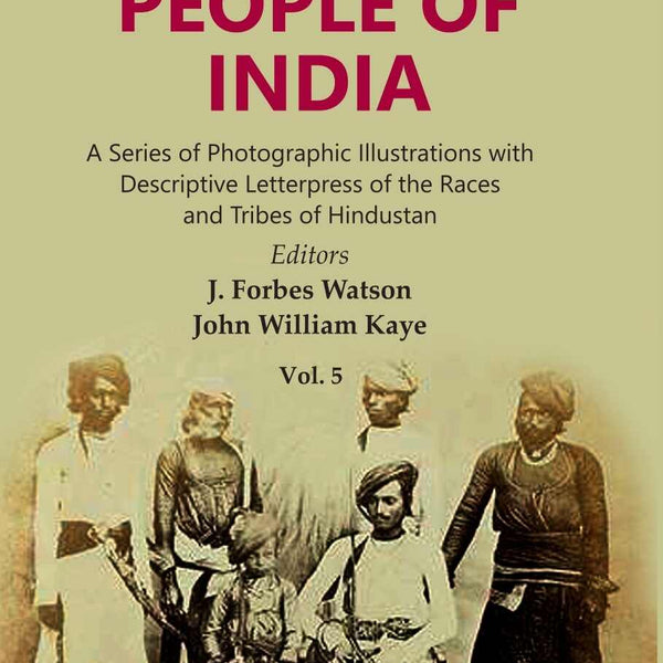 The People of India: A Series of Photographic Illustrations with Descriptive Letterpress of the Races and Tribes of Hindustan 5th - Gyan Books - Distacart
