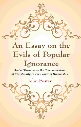 An Essay on the Evils of Popular Ignorance: And a Discourse on the Communication of Christianity to The People of Hindoostan - Gyan Books - Distacart