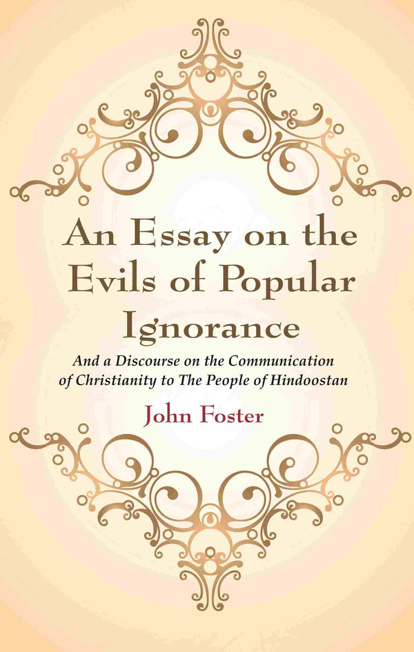 An Essay on the Evils of Popular Ignorance: And a Discourse on the Communication of Christianity to The People of Hindoostan - Gyan Books - Distacart