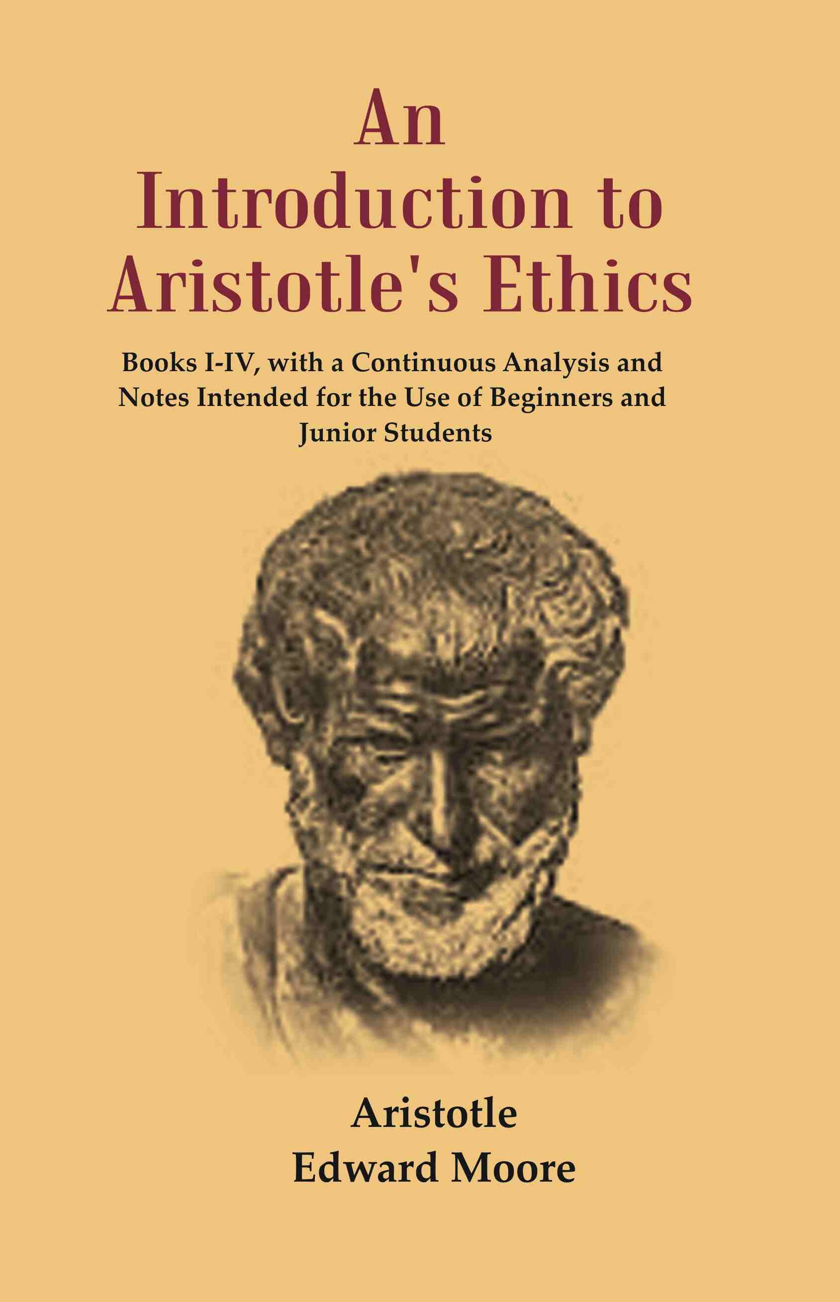 An Introduction To Aristotle'S Ethics: Books I-Iv, With A Continuous Analysis And Notes Intended For The - Gyan Books - Distacart