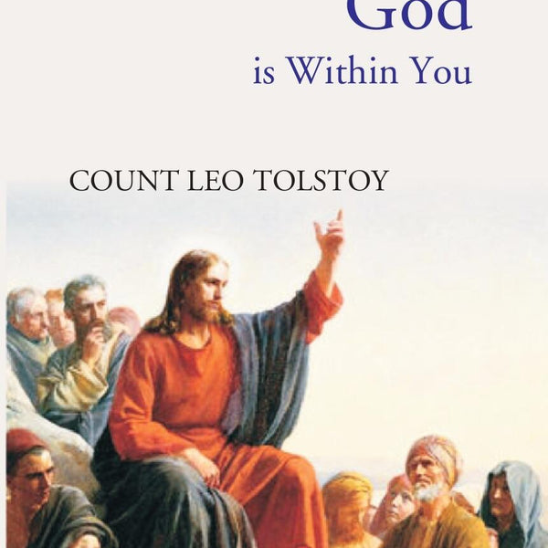 The Kingdom of God Is Within You: Christianity Not As a Mystic Religion, But As a New Theory of Life - Gyan Books - Distacart