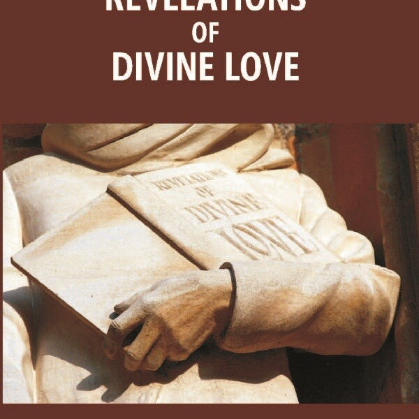 Sixteen Revelations of Divine Love: Shewed to a Devout Servant of Our Lord, Called - Gyan Books - Distacart