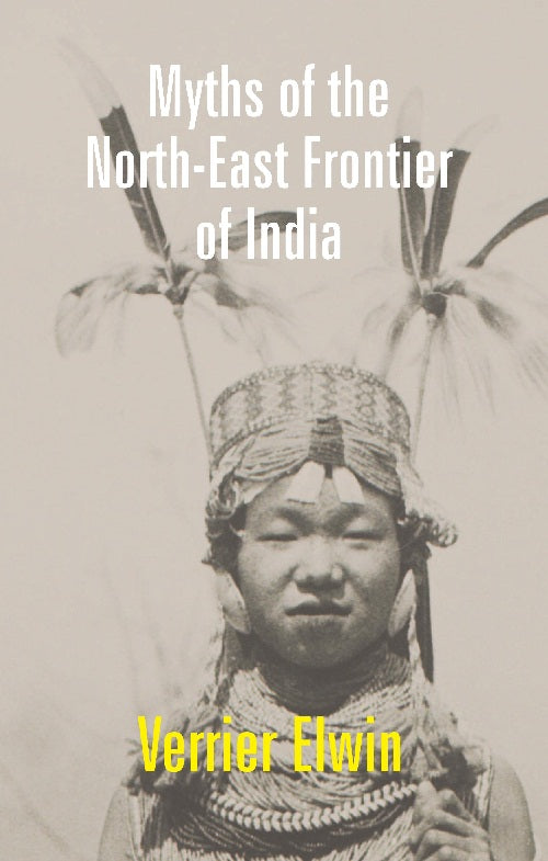 Myths of the North-East Frontier of India - Gyan Books - Distacart