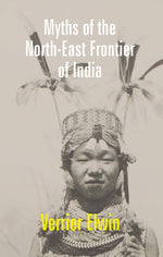 Thumbnail for Myths of the North-East Frontier of India - Gyan Books - Distacart