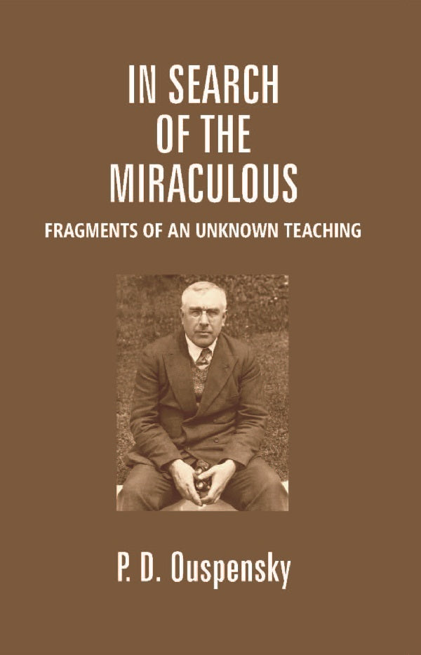 In Search of the Miraculous: Fragments of an Unknown Teaching - Gyan Books - Distacart