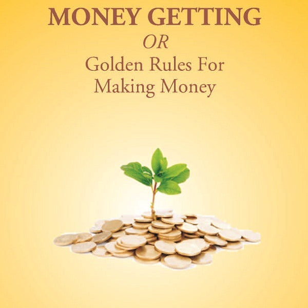 The Art of Money Getting Or Golden Rules For Making Money - Gyan Books - Distacart
