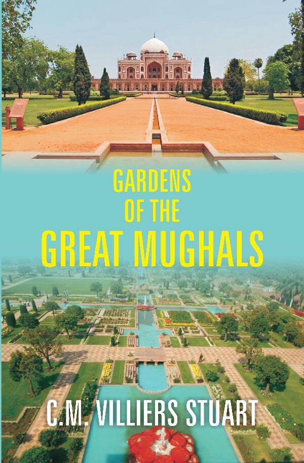 Gardens of the Great Mughals - Gyan Books - Distacart