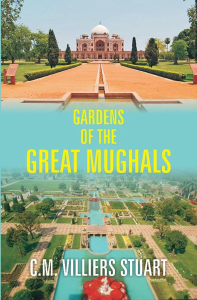Gardens of the Great Mughals - Gyan Books - Distacart