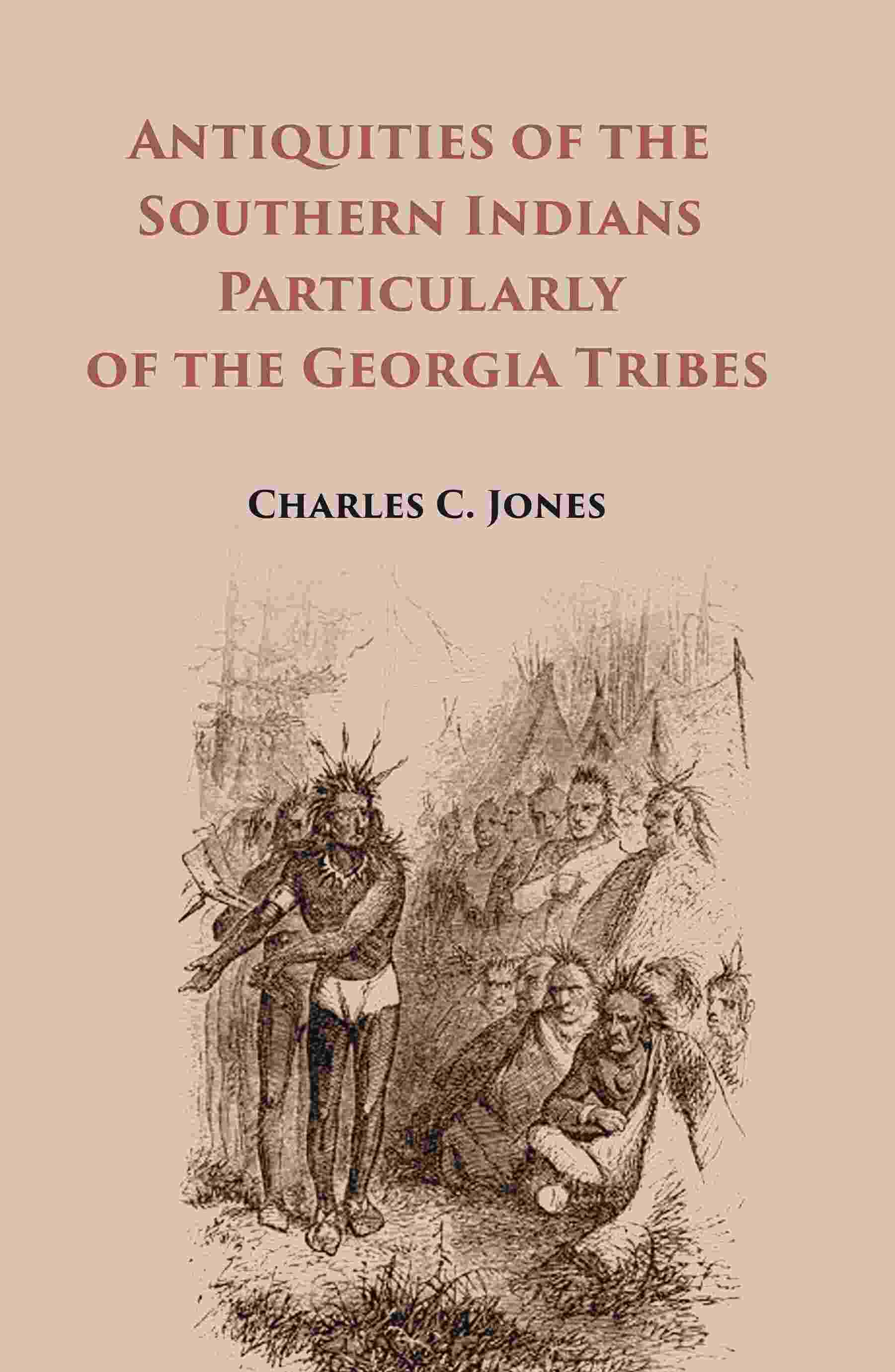 Antiquities of the Southern Indians Particularly of the Georgia Tribes - Gyan Books - Distacart