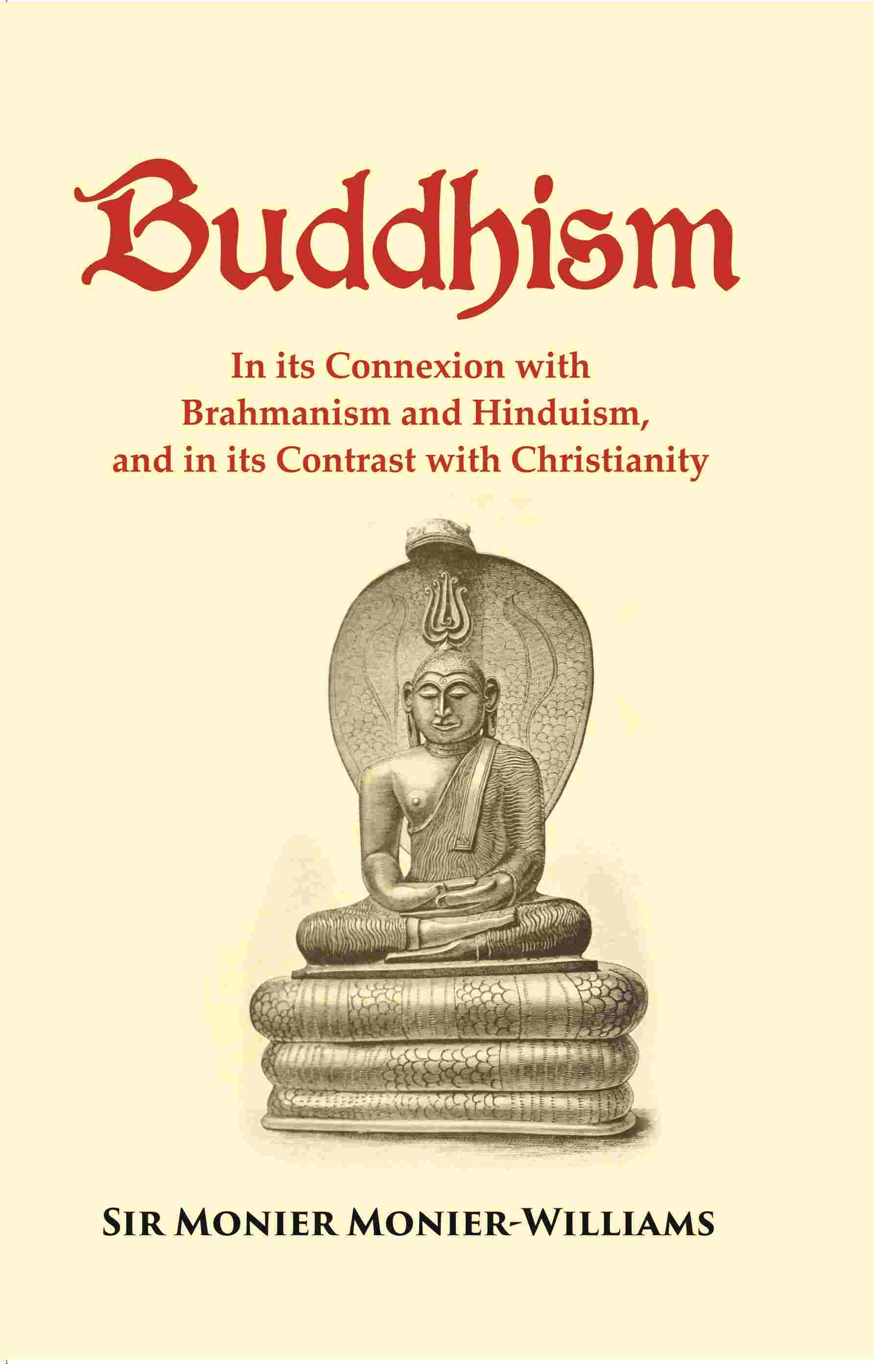 Buddhism: In its Connexion with Brahmanism and Hinduism, and in its Contrast with Christianity - Gyan Books - Distacart