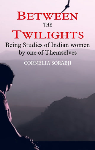 Between the Twilights: Being studies of Indian women by one of themselves - Gyan Books - Distacart