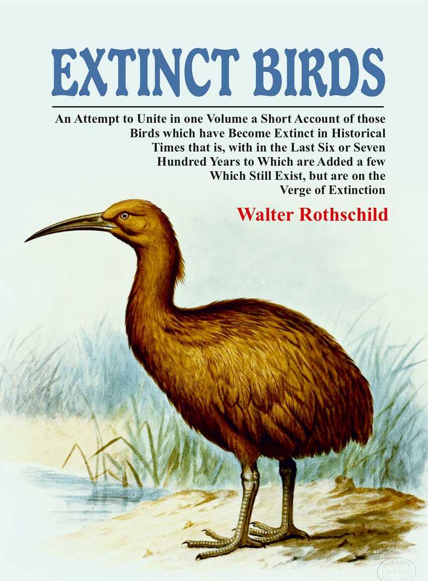 Extinct Birds: An Attempt To Unite In One ume A Short Account Of Those Birds Which Have Become Extinct Vol - Gyan Books - Distacart