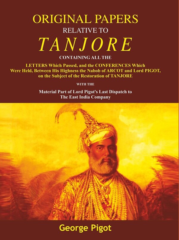 Original Papers Relative To Tanjore: Containing All The Letters Which Passed, And The Conferences Which - Gyan Books - Distacart