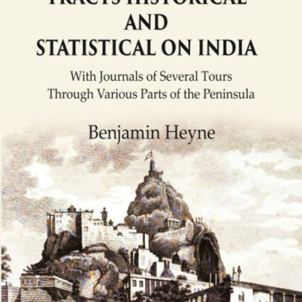 Tracts Historical and Statistical on India: With Journals of Several Tours through Various Parts of the Peninsula - Gyan Books - Distacart