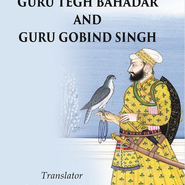 The Travels of Guru Tegh Bahadar and Guru Gobind Singh - Gyan Books - Distacart