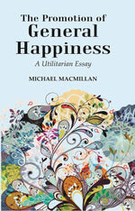 Thumbnail for The Promotion of General Happiness: A Utilitarian Essay - Gyan Books - Distacart