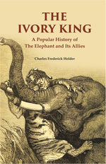 Thumbnail for The Ivory King: A Popular History of The Elephant And Its Allies - Gyan Books - Distacart
