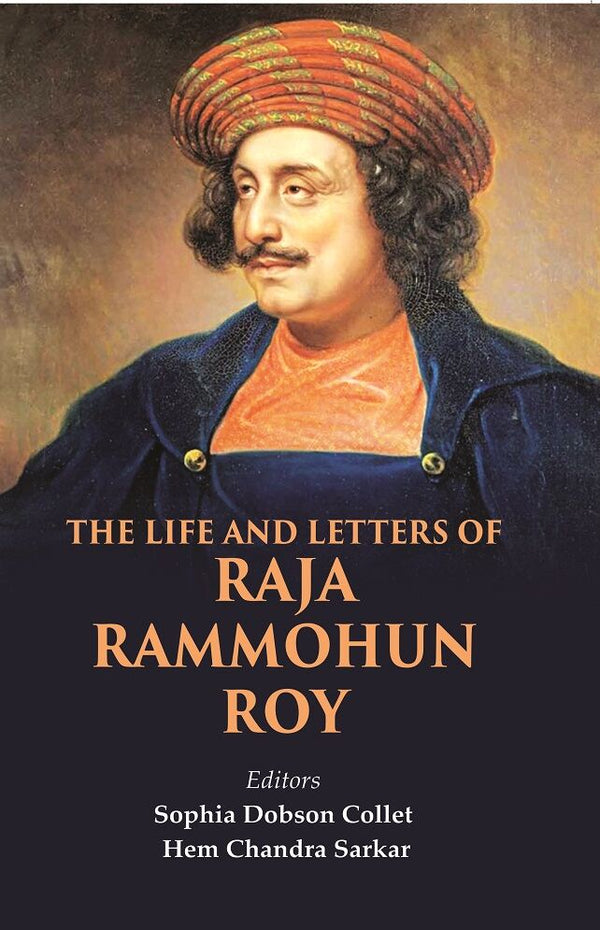 The Life and Letters of Raja Rammohun Roy - Gyan Books - Distacart