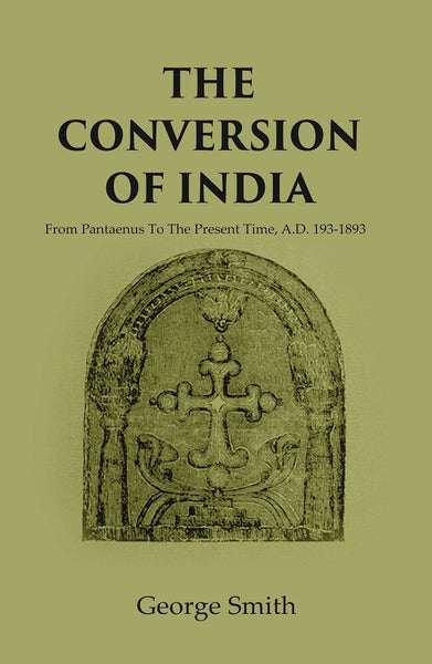 The Conversion of India: from Pantaenus to the Present Time, A.D. 193-1893 - Gyan Books - Distacart