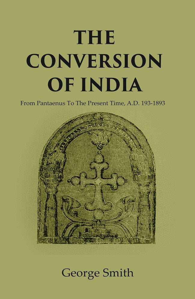 The Conversion of India: from Pantaenus to the Present Time, A.D. 193-1893 - Gyan Books - Distacart