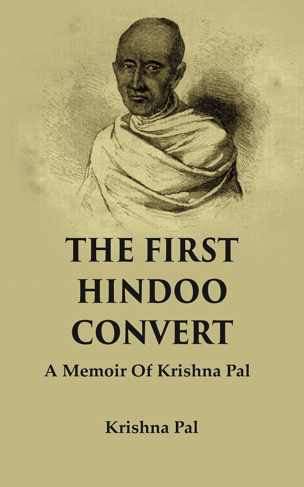The First Hindoo Convert: A Memoir of Krishna Pal - Gyan Books - Distacart