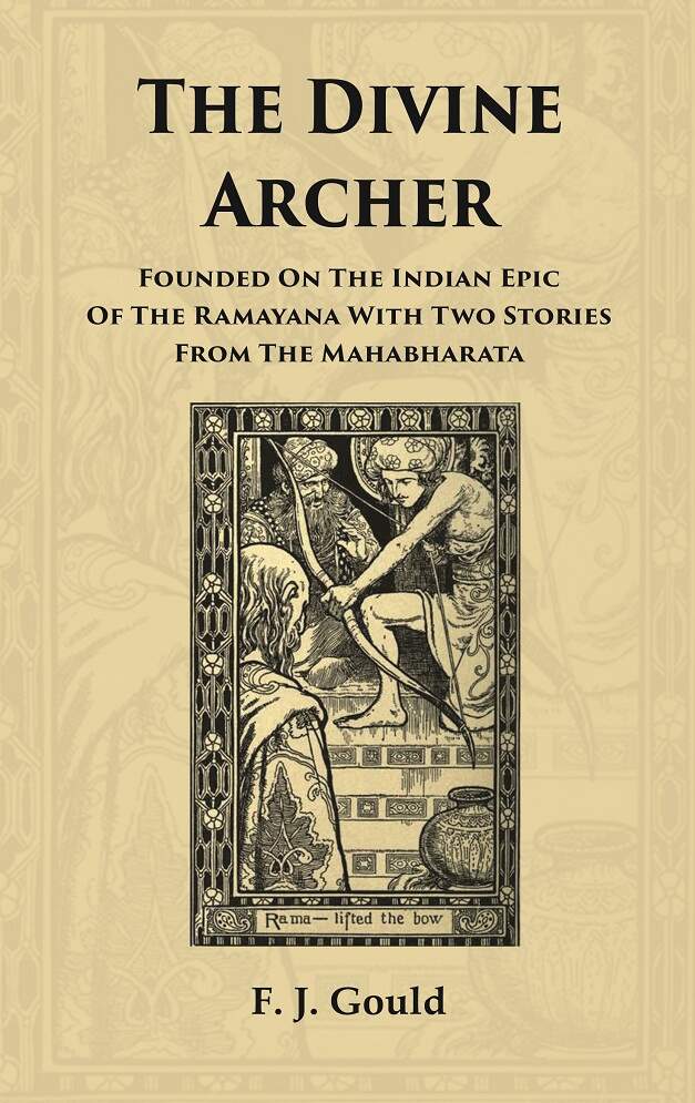 The Divine Archer: Founded on the Indian Epic of the Ramayana with two stories from the Mahabharata - Gyan Books - Distacart