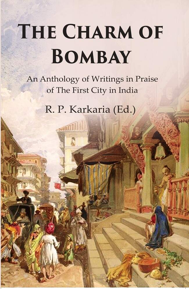 The Charm of Bombay: An Anthology of Writings in Praise of the First City in India - Gyan Books - Distacart