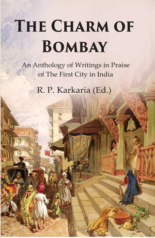 The Charm of Bombay: An Anthology of Writings in Praise of the First City in India - Gyan Books - Distacart