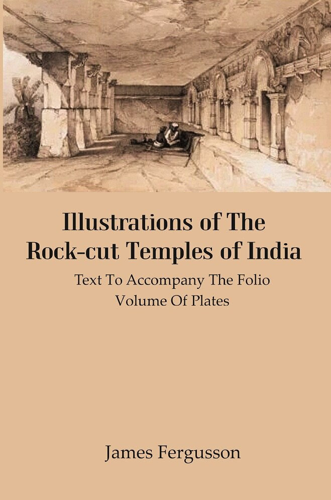 Illustrations of The Rock-cut Temples of India: Text to Accompany the Folio Volume of Plates - Gyan Books - Distacart