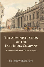 Thumbnail for The Administration of the East India Company: A History of Indian Progress - Gyan Books - Distacart