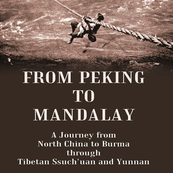 From Peking to Mandalay A Journey from North China to Burma through Tibetan Ssuch'uan and Yunnan - Gyan Books - Distacart