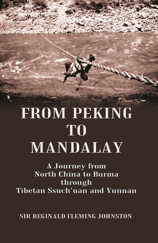 From Peking to Mandalay A Journey from North China to Burma through Tibetan Ssuch'uan and Yunnan - Gyan Books - Distacart