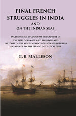 Thumbnail for Final French Struggles In India And On The Indian Seas Including An Account Of The Capture Of The Isles - Gyan Books - Distacart