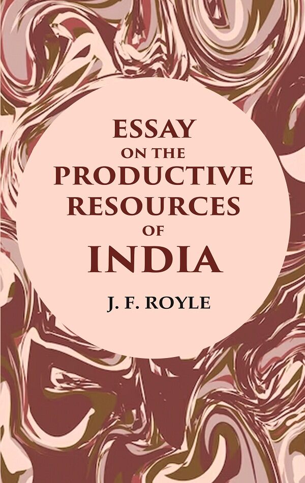 Essay on the Productive Resources of India - Gyan Books - Distacart