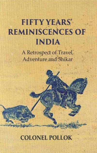 Fifty Years' Reminiscences of India: A Retrospect of Travel Adventure and Shikar - Gyan Books - Distacart