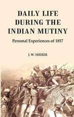 Thumbnail for Daily Life During the Indian Mutiny: Personal Experiences of 1857 - Gyan Books - Distacart