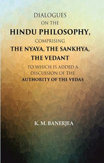 Thumbnail for Dialogues On The Hindu Philosophy, Comprising The Nyaya, The Sankhya, The Vedant: To Which Is Added A - Gyan Books - Distacart