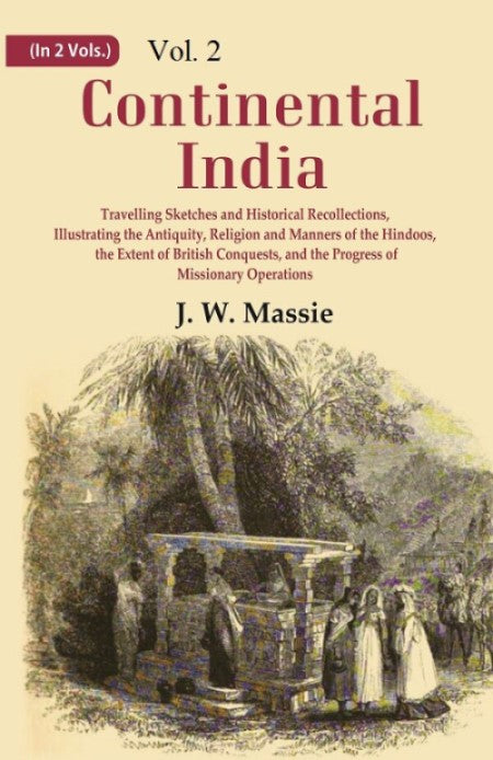 Continental India: Travelling Sketches And Historical Recollections, Illustrating The Antiquity, Religion 2Nd - Gyan Books - Distacart