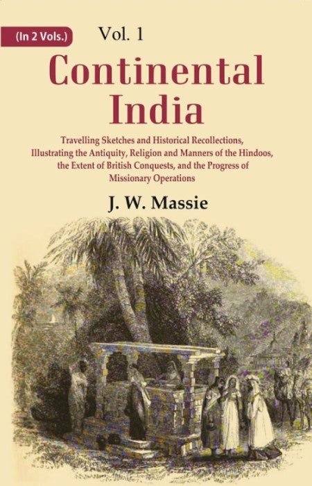 Continental India: Travelling Sketches And Historical Recollections, Illustrating The Antiquity, Religion 1St - Gyan Books - Distacart