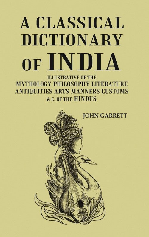A Classical Dictionary of India: Illustrative of the Mythology Philosophy Literature Antiquities Arts Manners Customs & C. of the Hindus - Gyan Books - Distacart
