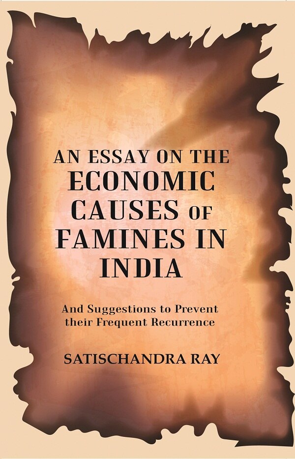 An Essay On The Economic Causes Of Famines In India: And Suggestions To Prevent Their Frequent 1905 - Gyan Books - Distacart