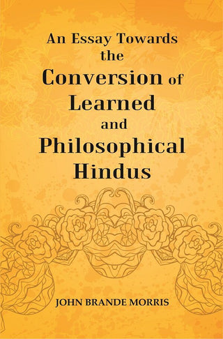 An Essay Towards the Conversion of Learned and Philosophical Hindus - Gyan Books - Distacart