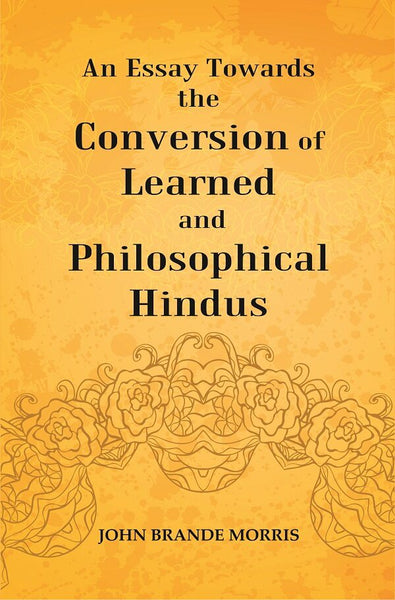 An Essay Towards the Conversion of Learned and Philosophical Hindus - Gyan Books