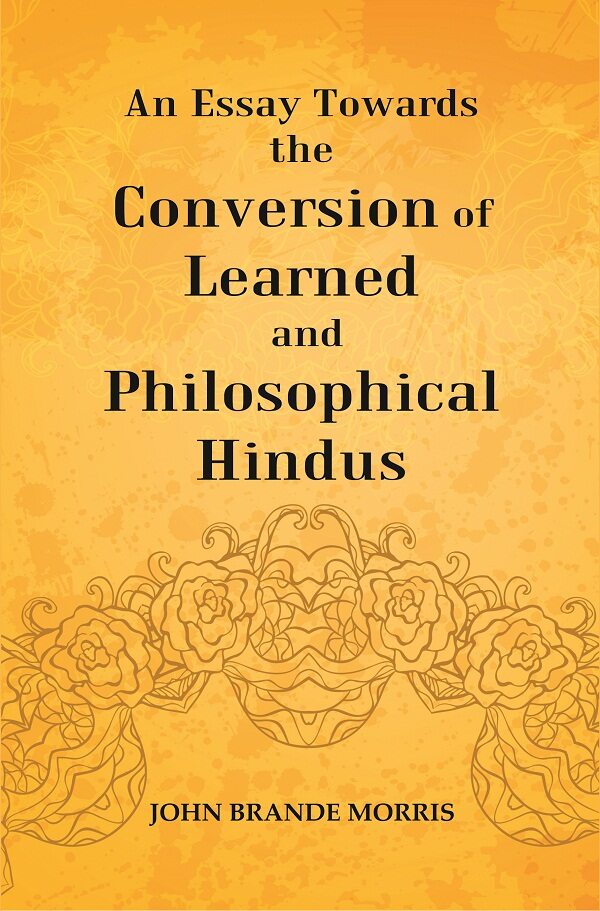 An Essay Towards the Conversion of Learned and Philosophical Hindus - Gyan Books - Distacart