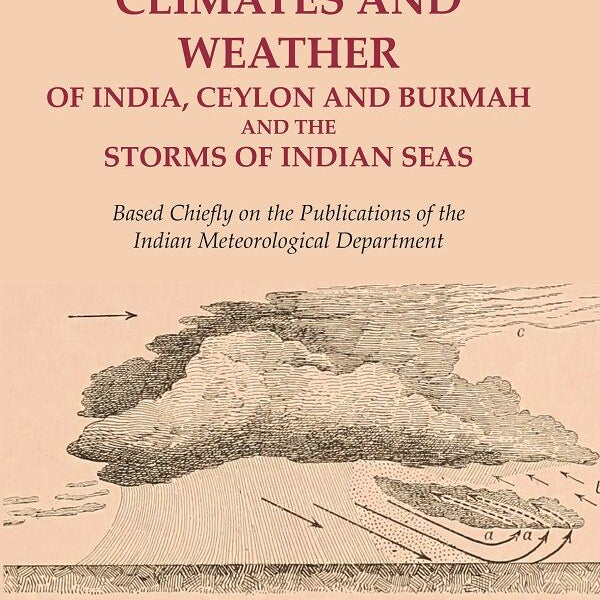 A Practical Guide To The Climates And Weather Of India, Ceylon And Burmah And The Storms Of Indian Seas: - Gyan Books - Distacart