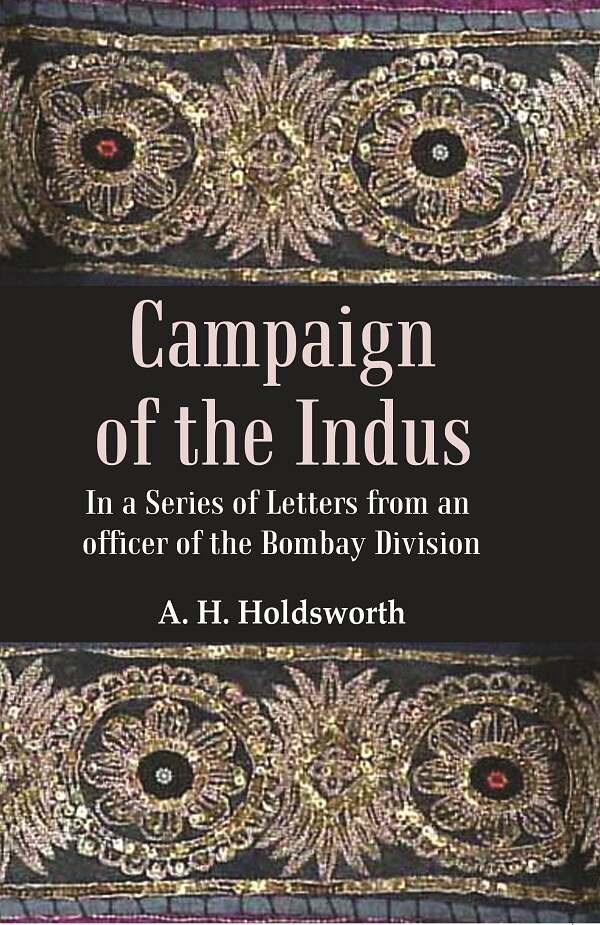 Campaign of the Indus: In a Series of Letters from an Officer of the Bombay Division - Gyan Books - Distacart